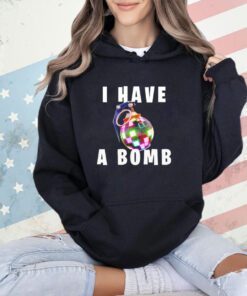 Trending I have a bomb T-shirt