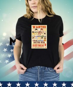 Wanted Doctor Who for crimes against the sacred timeline shirt