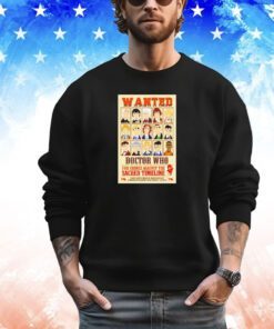 Wanted Doctor Who for crimes against the sacred timeline shirt