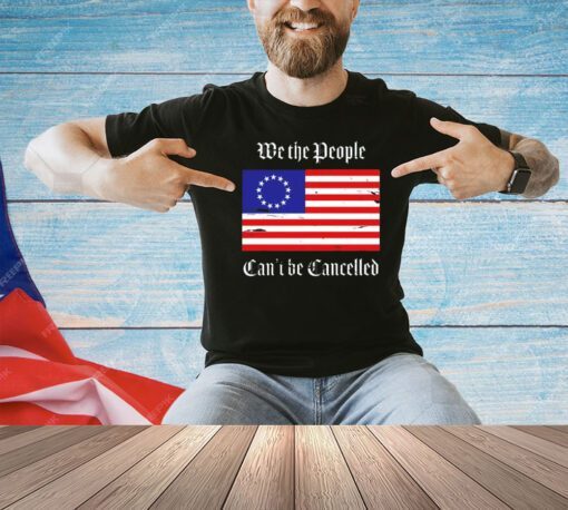 We the people can’t be cancelled USA flag T-shirt