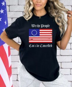 We the people can’t be cancelled USA flag T-shirt
