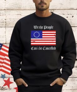 We the people can’t be cancelled USA flag T-shirt