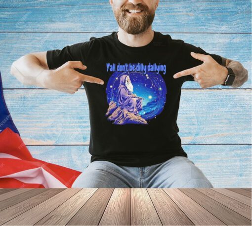 Wizard y’all don’t be dilly dallying T-shirt