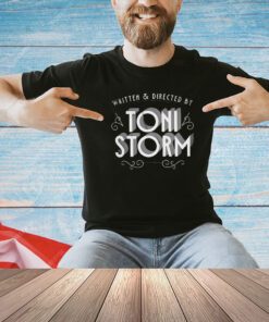 Written and directed by Toni Storm T-shirt