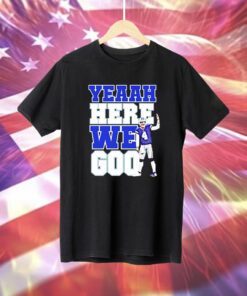 Yeah Here We Go Dak Shirt