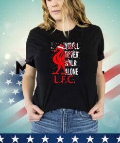 You’ll never walk alone L F C shirt
