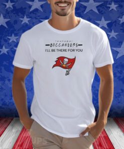 Tampa bay buccaneers NFL I’ll be there for you logo Shirts