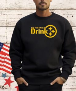 Pittsburgh Steelers this team makes me drink T-shirt
