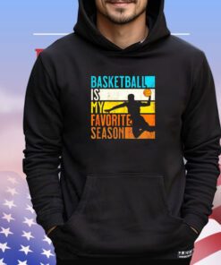 Basketball is my favorite season vintage shirt