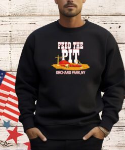 Billsmafia feed the Pit Orchard Park T-shirt