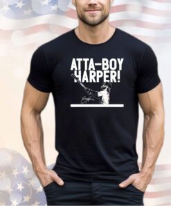 Bryce Harper Atta-Boy Harper 2024 shirt