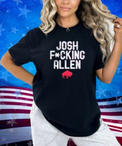 Buffalo Bills Josh Fucking Allen Tee Shirt