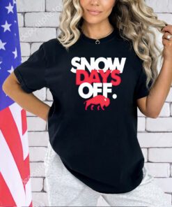 Buffalo Bills snow days off T-shirt