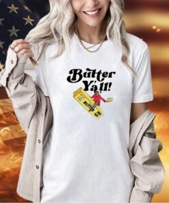 Butter Y’all shirt