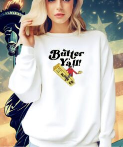 Butter Y’all shirt