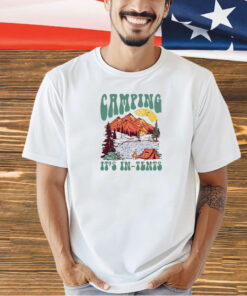 Camping it’s in-tents T-shirt