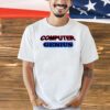 Computer Genius T-shirt