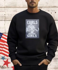 Curls before girls fitness T-shirt
