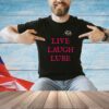 Death live laugh lube T-shirt
