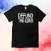 Defund The Iris 6oz Shirts