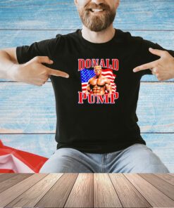 Donald Trump Donald Pump funny T-shirt