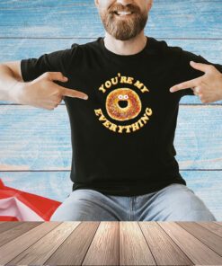 Donut you’re my everything T-shirt