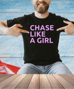 Edgar Oneal Chase Like A Girl t-shirt