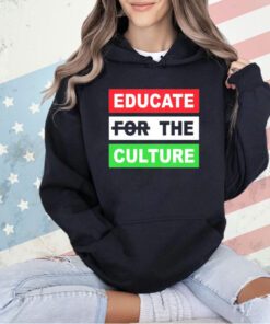 Educate the culture T-shirt