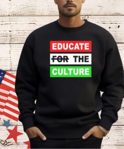 Educate the culture T-shirt