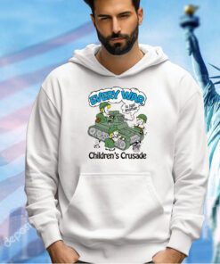 Every War Is Just Another Children's Crusade. T-Shirt