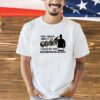For those about to goon i salute you thank you for servicing T-shirt