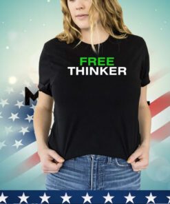 Free thinker shirt
