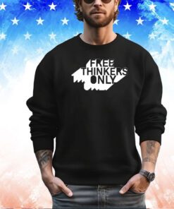 Free thinkers only shirt