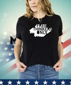 Free thinkers only shirt