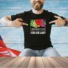 Fruit who doesn’t love stand here alone T-shirt