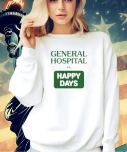 General hospital vs happy days T-shirt