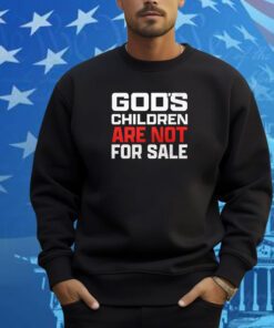 God’s Children Are Not For Sale Tee Shirt