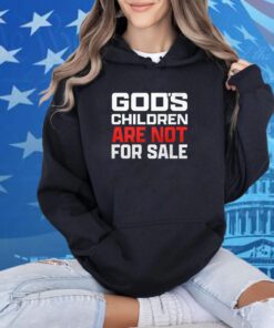 God’s Children Are Not For Sale Tee Shirt
