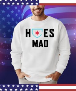 Hoes mad Chicago shirt