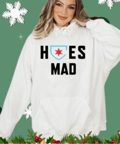 Hoes mad Chicago shirt