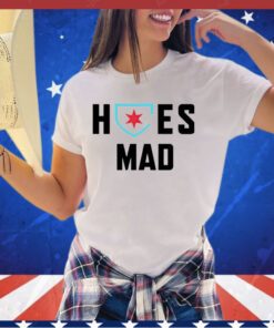 Hoes mad Chicago shirt