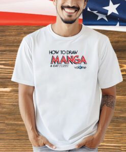 How to draw manga and eat pussy 2024 T-shirt