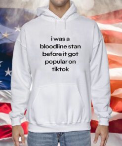 I Was A Bloodline Stan Before It Got Popular On Tiktok Hoodie