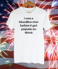 I Was A Bloodline Stan Before It Got Popular On Tiktok T-Shirt