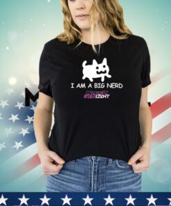 I am a big nerd shirt