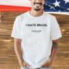 I hate Brasil Rene Rapp Snow Angel T-shirt
