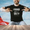 I promise to lead with love unity i promise to persevere until all are treated equal T-shirt