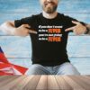 If you don’t want to be a flyer you’re not going to be a flyer T-shirt