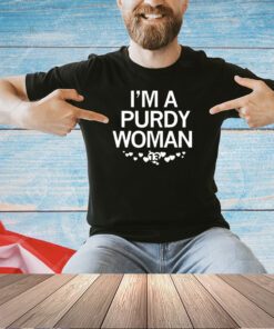 I’m a purdy woman 13 T-shirt