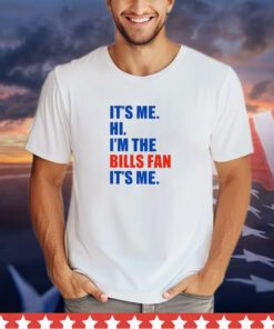 It’s Me Hi I’m The Bills Fan It’s Me Shirt